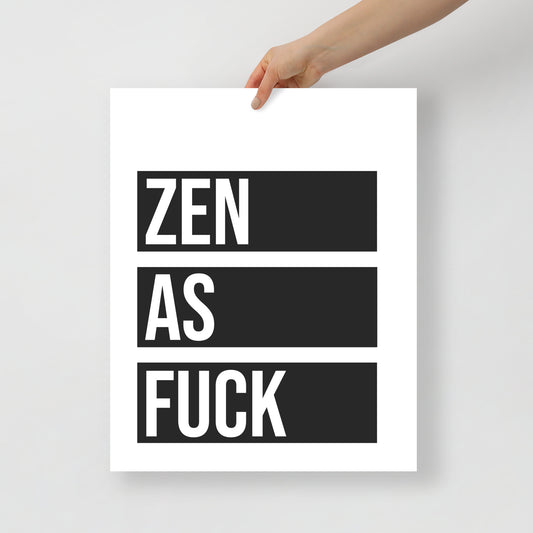 Poster with 'ZEN AS FUCK' text held by a hand on a white background