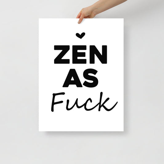 Poster with 'ZEN AS FUCK' text held by a hand on a light gray background